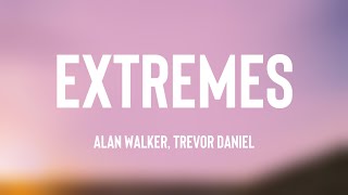 Extremes - Alan Walker, Trevor Daniel (Lyrics) 🐞