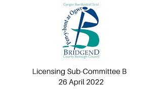 Licensing Sub Committee B 26 April 2022 Meeting Recording