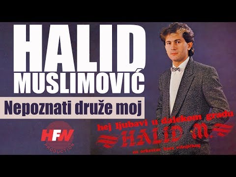 Halid Muslimovic - Nepoznati druze moj - (Audio 1984) HD