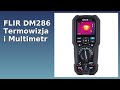 PRZEGLĄD (2025) : FLIR DM286 Termowizja i Multimetr. KLUCZOWE SZCZEGÓŁY