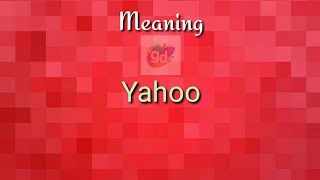 Yahoo Meaning With Pronunciationgoogul Dictionary