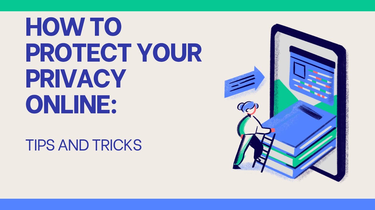 "How to Protect Your Privacy Online: Tips and Tricks" - YouTube