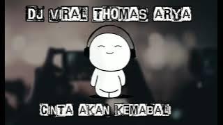 DJ TERBARU THOMAS ARYA_ CINTA AKAN KEMBALI