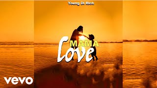Download Lagu Young Di Rich - Mama Love MP3