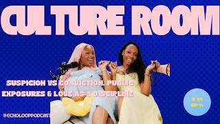 SUSPICION VS CONVICTION, PUBLIC EXPOSURES & LOVE AS A DISCIPLINE | CULTURE ROOM: EPISODE 11