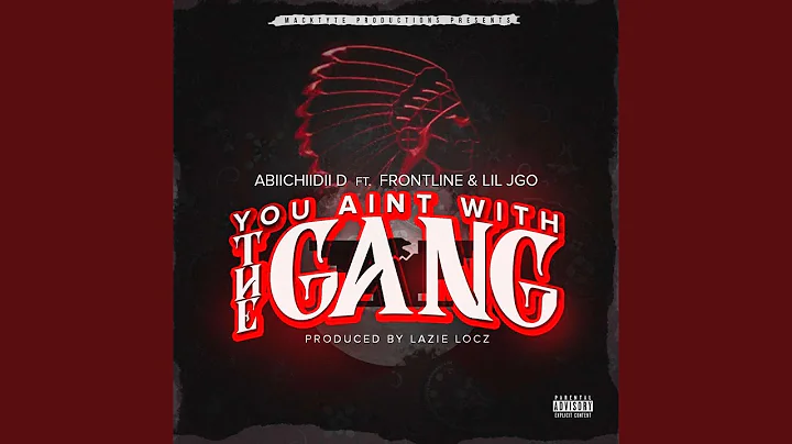 You Aint With The Gang (feat. Lazie locz, Frontline & Lil Jgo)