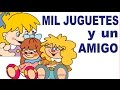 MIL JUGUETES Y UN AMIGO - canciones infantiles