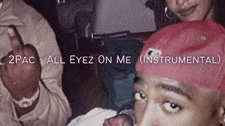 2Pac - All Eyez On Me (Instrumental)