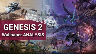 GENESIS 2 DELAYED - But it's not as bad as you think - WALLPAPER ANALYSIS