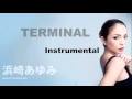 Ayumi Hamasaki - 「TERMINAL」Instrumental  ' カラオケ