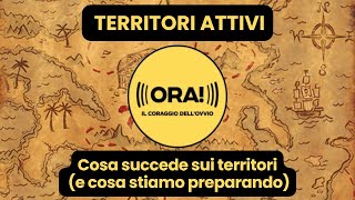Territori Attivi - Cosa succede sui territori (e cosa stiamo preparando)