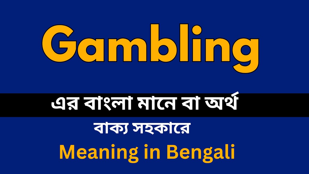Gambling Meaning In Bengali Gambling gambling-meaning-in-bengali-gambling