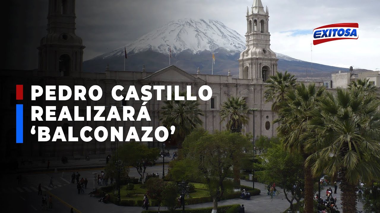 🔴🔵Pedro Castillo realizará un ‘balconazo’ en Plaza de Armas de Arequipa ...