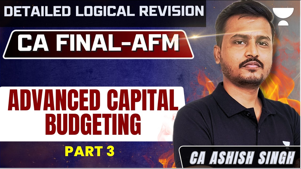 CA Final AFM Advanced Capital Budgeting | Detailed Logical Revision ...