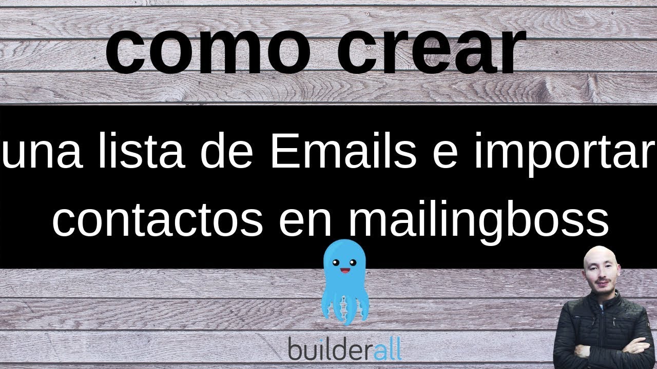 Como crear e importar una lista de contactos a mailingboss builderall