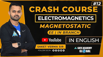 #12 | MAGNETOSTATIC (part-3) | ELECTROMAGNETICS | FREE CRASH COURSE by Saket Sir | EE-IN | GATE 21
