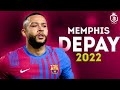 Memphis Depay 2022 - Magic Skills &amp; Goals - HD