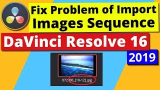 Fix Import Problem of Image Sequence - DaVinci Resolve 16 (2019)
