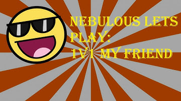 Nebulous 1v1 My Friend