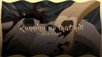 •Mep part•Running up that hill•