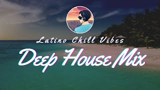 Deep House Mix 🔥|🎵 House Music Chill Out Mix 🎶 Latin Fusion