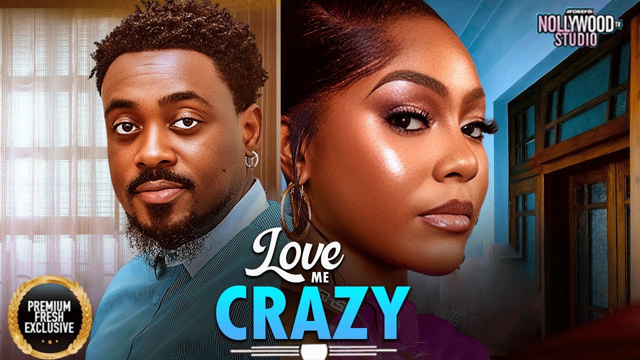 LOVE ME CRAZY (Toosweet Annan, Ego Nwosu) - Brand New 2025 Nigerian Movie