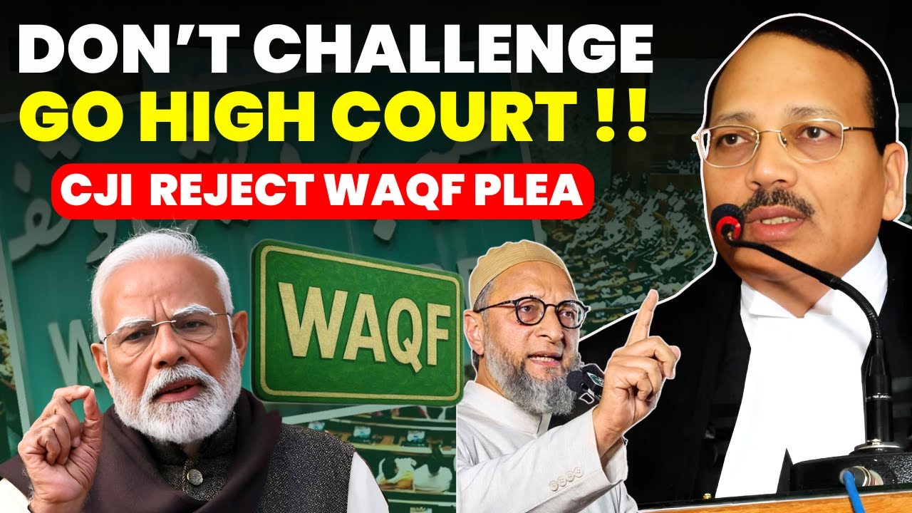 HOLD ON DON'T CHALLENGE !! GO TO HC- CJI-SC REJECT PLEA ON WAQF 