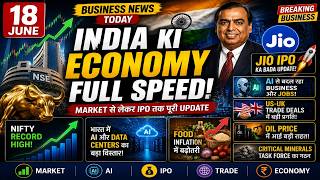 18 June Business News 🔥 Nifty Record High, Jio IPO Aur AI Revolution! India Business Bulletin 🚨