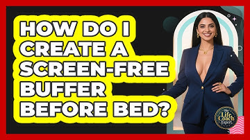 How Do I Create A Screen-Free Buffer Before Bed?