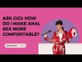 Ask Gigi: How Do I Make Receptive An@l Seggs More Comfortable?