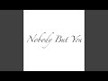 Nobody But You 