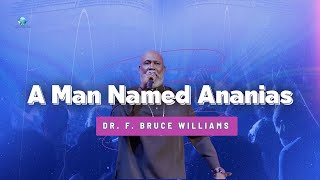 "A man Named Ananias " Dr. F. Bruce Williams