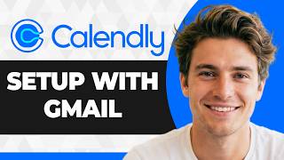 How to Set Up Calendly with Gmail (Step By Step) (2026 Guide)