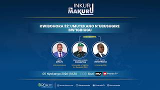 🔴LIVE: #INkuruMuMakuru: Kwibohora32: Umutekano n'ubusugire bw'Igihugu 🔴LIVE: #INkuruMuMakuru: Kwibohora32: Umutekano n'ubusugire bw'Igihugu