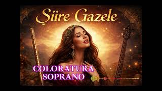 Şiire Gazele (Azeri) Coloratura Soprano Kadın Ses Versiyonu