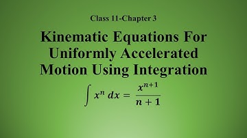 09 Kinematic Equations For Uniformly Accelerated Motion Using Integration Class 11-Chapter 3