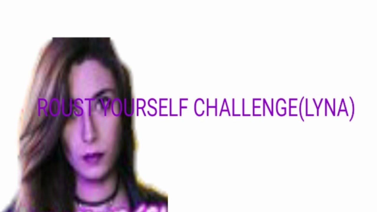 ROAST YOURSELF CHALLENGE(Lyna+letra) La diversion de litura YouTube