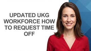 Updated Ukg Workforce How To Request Time Off - AshleyHowTo
