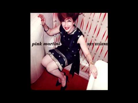 Pink Martini - Hey Eugene!