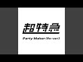 Party Maker (Re-ver.)