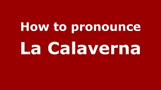 How to pronounce La Calaverna (Mexico/Mexican Spanish) - PronounceNames.com