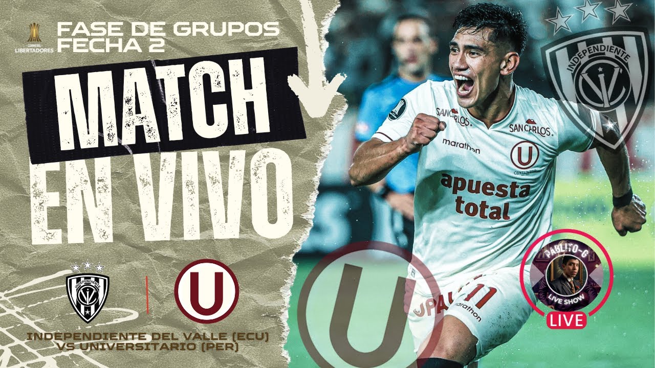 COPA LIBERTADORES 2025: INDEPENDIENTE DEL VALLE (ECU) VS UNIVERSITARIO (PER) | #ENVIVO