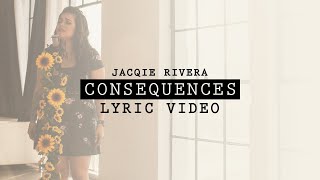 Jacqie Rivera - Consequences Lyric Video