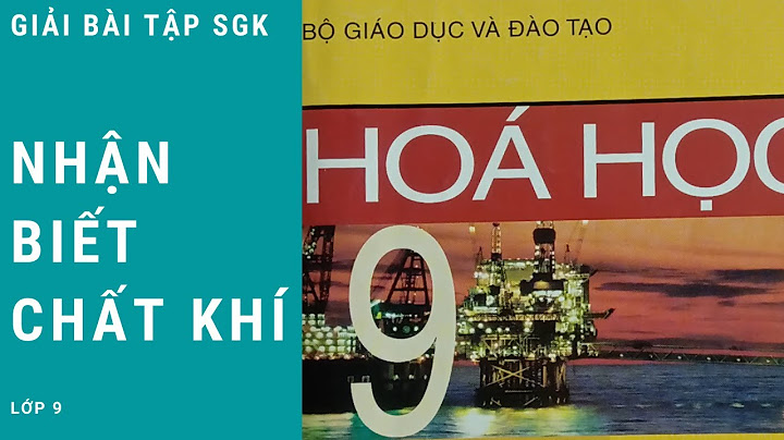 Cách nhận biết các chất hóa học lớp 9 năm 2024