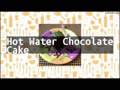 Recipe Hot Water Chocolate Cake