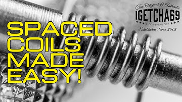 Spaced Coils Made Easy!