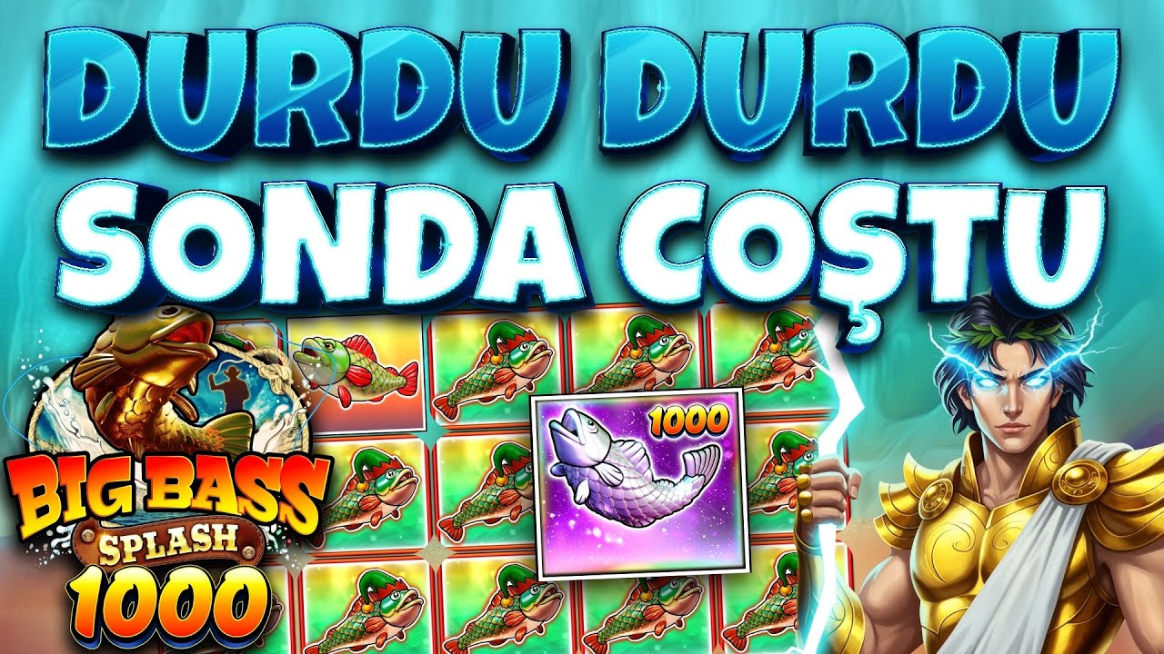 SLOT OYUNLARI 👑 BIG BASS SPLASH 1000 👑 DURDU DURDU SONDA COŞTU 💸 