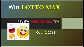 Win  LOTTO MAX Oct 12 2018- Predictions and Tips