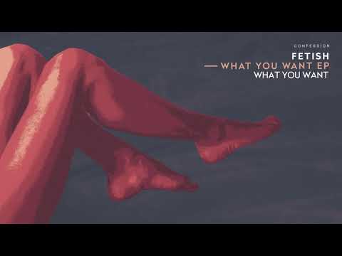 Fetish - What You Want