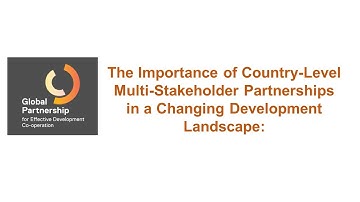 The Importance of Country-Level Multi-Stakeholder Partnerships in a Changing Development Landscape